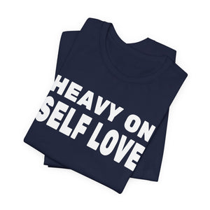 Heavy On Self Love t-shirt - Zenfull Heart self love and healing affirmation apparel