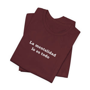 La Mentalidad Lo Es Todo | Deluxe Tee