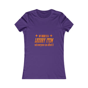My Energy Is A Luxury Item | Women's Tee