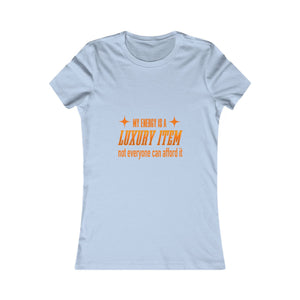 My Energy Is A Luxury Item | Women's Tee