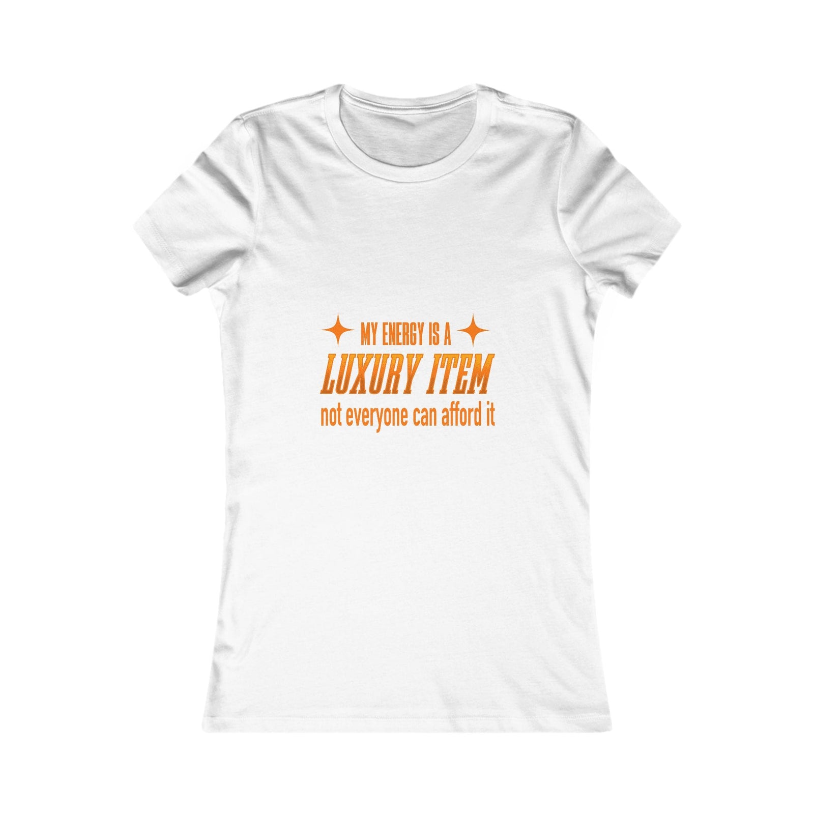 My Energy Is A Luxury Item | Women's Tee