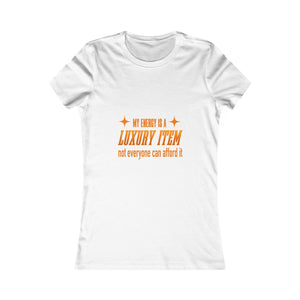 My Energy Is A Luxury Item | Women's Tee