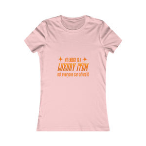 My Energy Is A Luxury Item | Women's Tee
