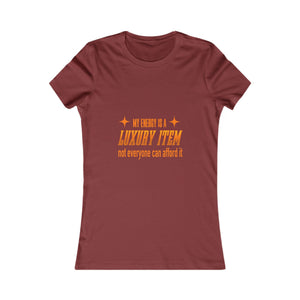 My Energy Is A Luxury Item | Women's Tee