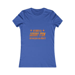 My Energy Is A Luxury Item | Women's Tee