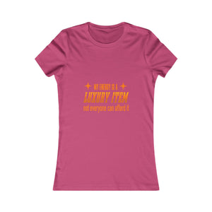 My Energy Is A Luxury Item | Women's Tee