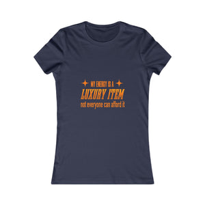 My Energy Is A Luxury Item | Women's Tee
