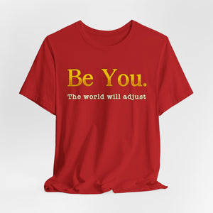 Be You The World Will Adjust t-shirt - Zenfull Heart self love and healing affirmation apparel