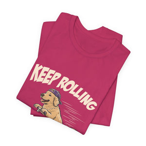 Keep Rolling | Dog t-shirt - Zenfull Heart self love and healing affirmation apparel