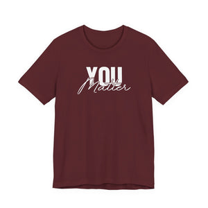 You Matter | To The Person Behind Me t-shirt - Zenfull Heart self love and healing affirmation apparel