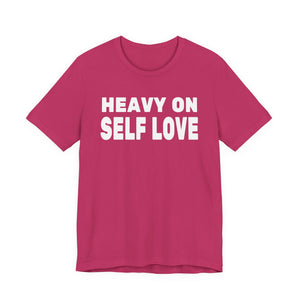 Heavy On Self Love | Deluxe Tee