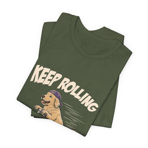 Keep Rolling | Dog t-shirt - Zenfull Heart self love and healing affirmation apparel
