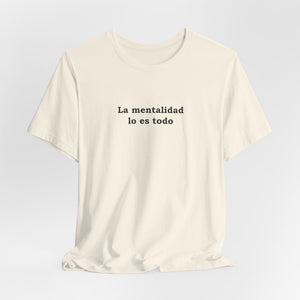 La Mentalidad Lo Es Todo | Deluxe Tee