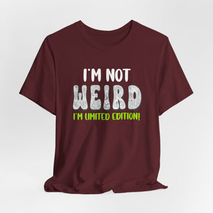 I'm Not Weird I'm Limited Edition! t-shirt - Zenfull Heart self love and healing affirmation apparel