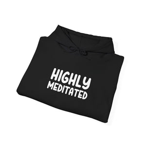 Highly Meditated hoodie - Zenfull Heart self love and healing affirmation apparel