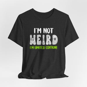 I'm Not Weird I'm Limited Edition! t-shirt - Zenfull Heart self love and healing affirmation apparel