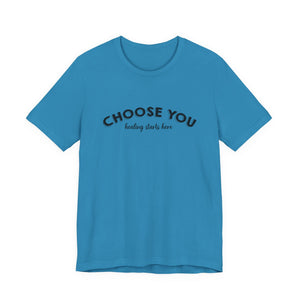 Choose You t-shirt - Zenfull Heart self love and healing affirmation apparel