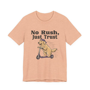 No Rush, Just Trust | Dog | Deluxe Tee
