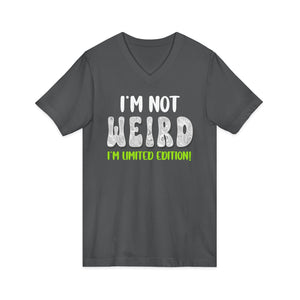 I'm Not Weird I'm Limited Edition | V-Neck