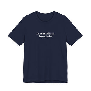 La Mentalidad Lo Es Todo | Deluxe Tee
