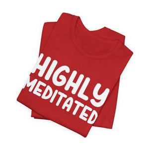 Copy of Highly Meditated | Deluxe Tee