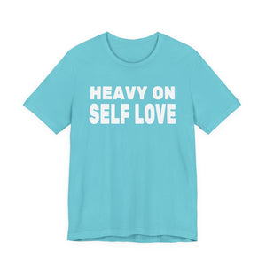 Heavy On Self Love t-shirt - Zenfull Heart self love and healing affirmation apparel
