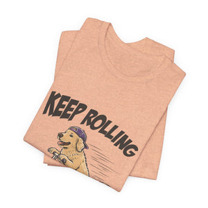 Keep Rolling | Dog | Deluxe Tee