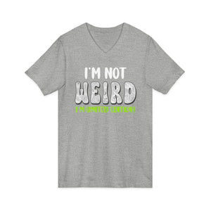 I'm Not Weird I'm Limited Edition | V-Neck
