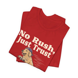 No Rush, Just Trust | Dog | Deluxe Tee