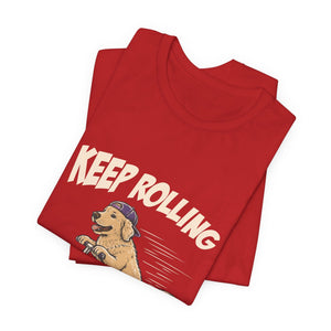 Keep Rolling | Dog t-shirt - Zenfull Heart self love and healing affirmation apparel