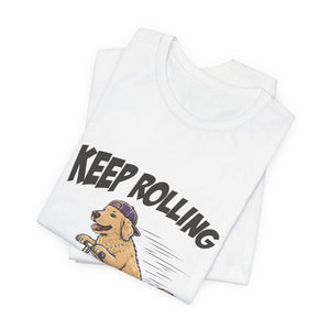 Keep Rolling | Dog t-shirt - Zenfull Heart self love and healing affirmation apparel