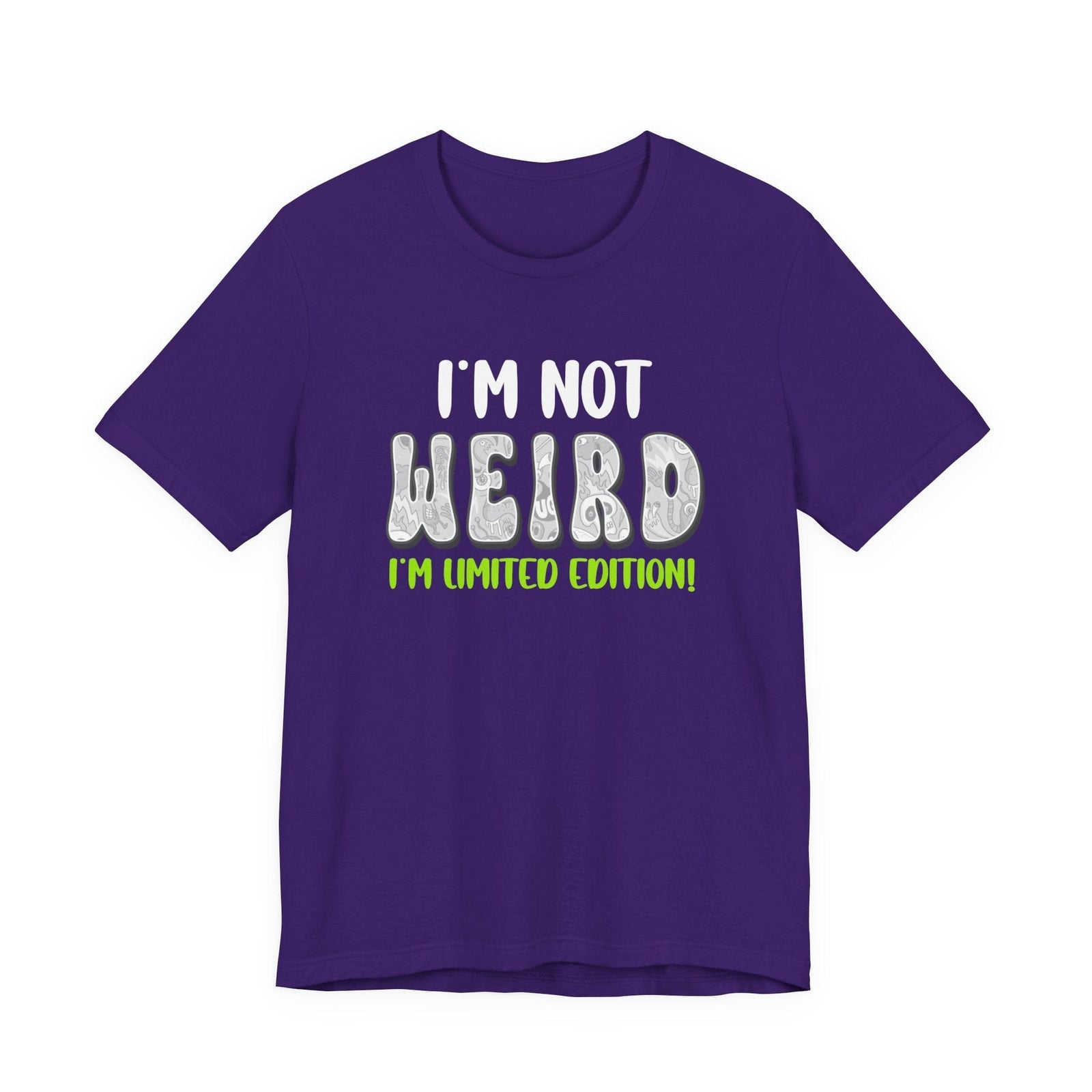 I’m Not Weird I’m Limited Edition!| Deluxe Tee