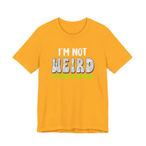 I'm Not Weird I'm Limited Edition! t-shirt - Zenfull Heart self love and healing affirmation apparel