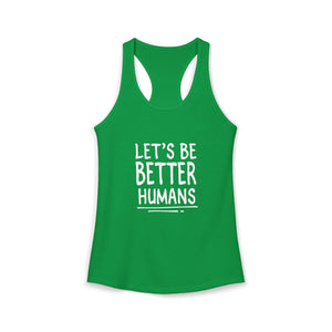Let's Be Better Humans | Racerback Tank
