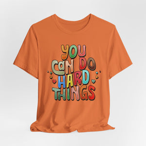 You Can Do Hard Things | Deluxe Tee