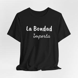 La Bondad Importa | Deluxe Tee