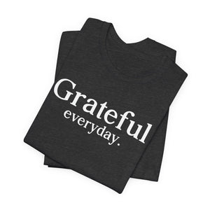 Grateful Everyday t-shirt - Zenfull Heart self love and healing affirmation apparel