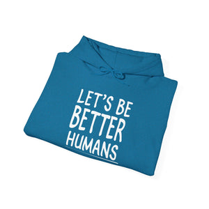 Let's Be Better Humans hoodie - Zenfull Heart self love and healing affirmation apparel