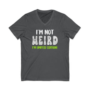 I'm Not Weird I'm Limited Edition | V-Neck
