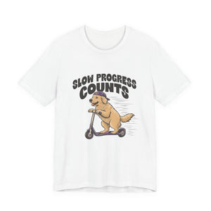 cute dog Slow Progress Counts affirmation t-shirt