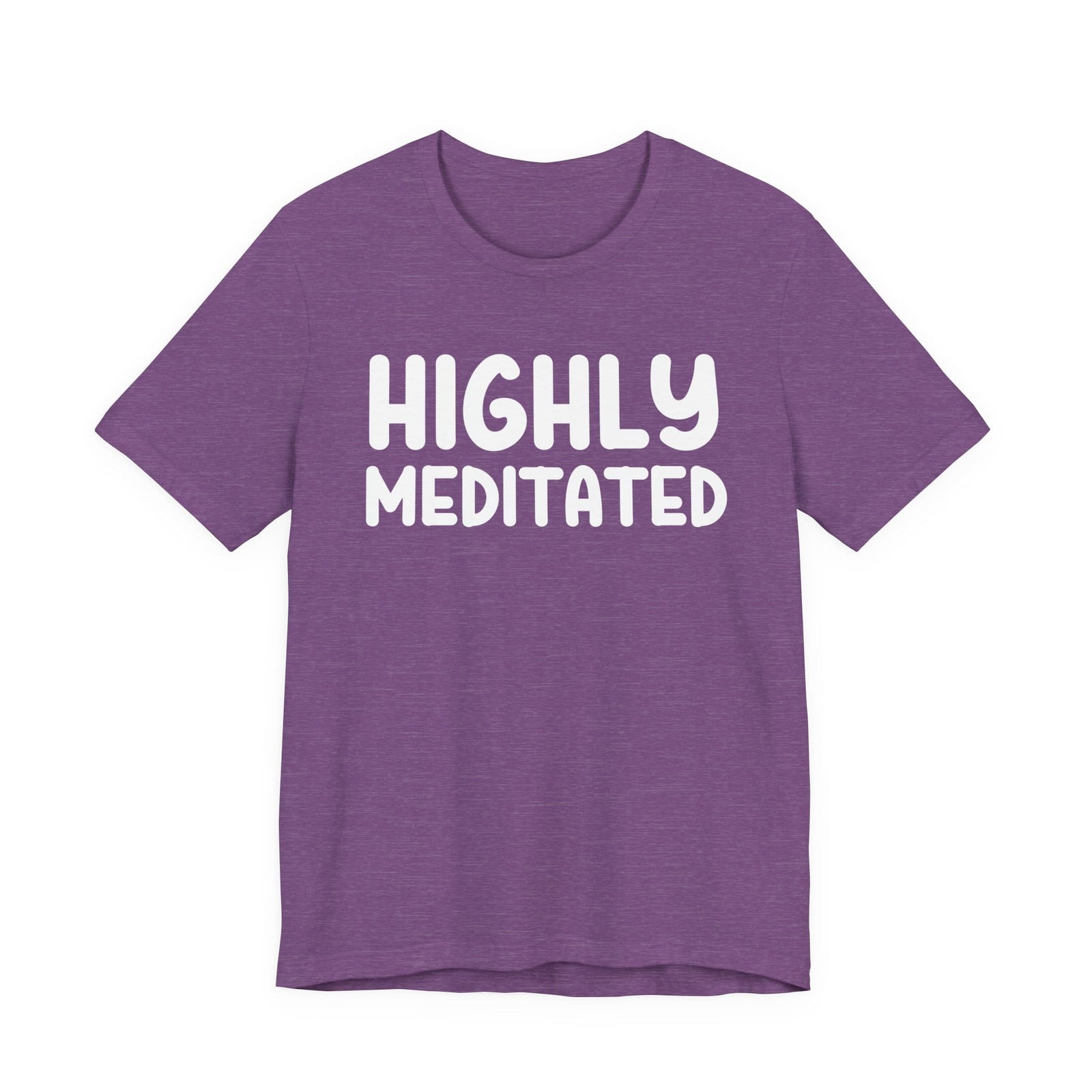 Highly Meditated t-shirt - Zenfull Heart self love and healing affirmation apparel
