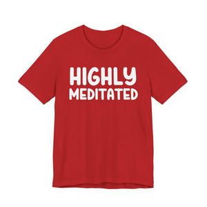 Copy of Highly Meditated | Deluxe Tee