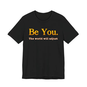 Be You The World Will Adjust t-shirt - Zenfull Heart self love and healing affirmation apparel