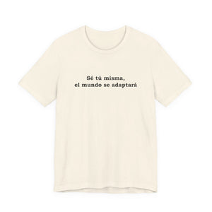 Sé Tú Misma, El Mundo Se Adaptará | Deluxe Tee