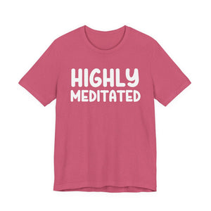 Copy of Highly Meditated | Deluxe Tee