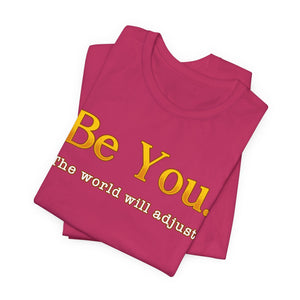 Be You The World Will Adjust t-shirt - Zenfull Heart self love and healing affirmation apparel