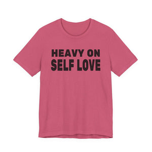 Heavy On Self Love | Deluxe Tee