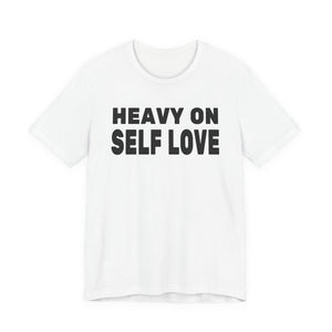 Heavy On Self Love affirmation t-shirt for women
