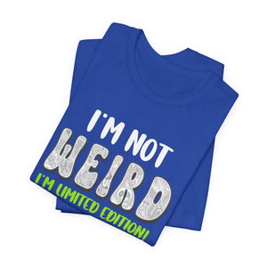 I'm Not Weird I'm Limited Edition! t-shirt - Zenfull Heart self love and healing affirmation apparel