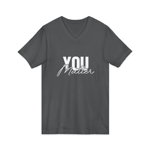 You Matter | To The Person Behind Me v-neck shirt - Zenfull Heart self love and healing affirmation apparel